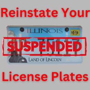 Illinois license plate with red text overlayed reading "Reinstate Your SUSPENDED License Plates"